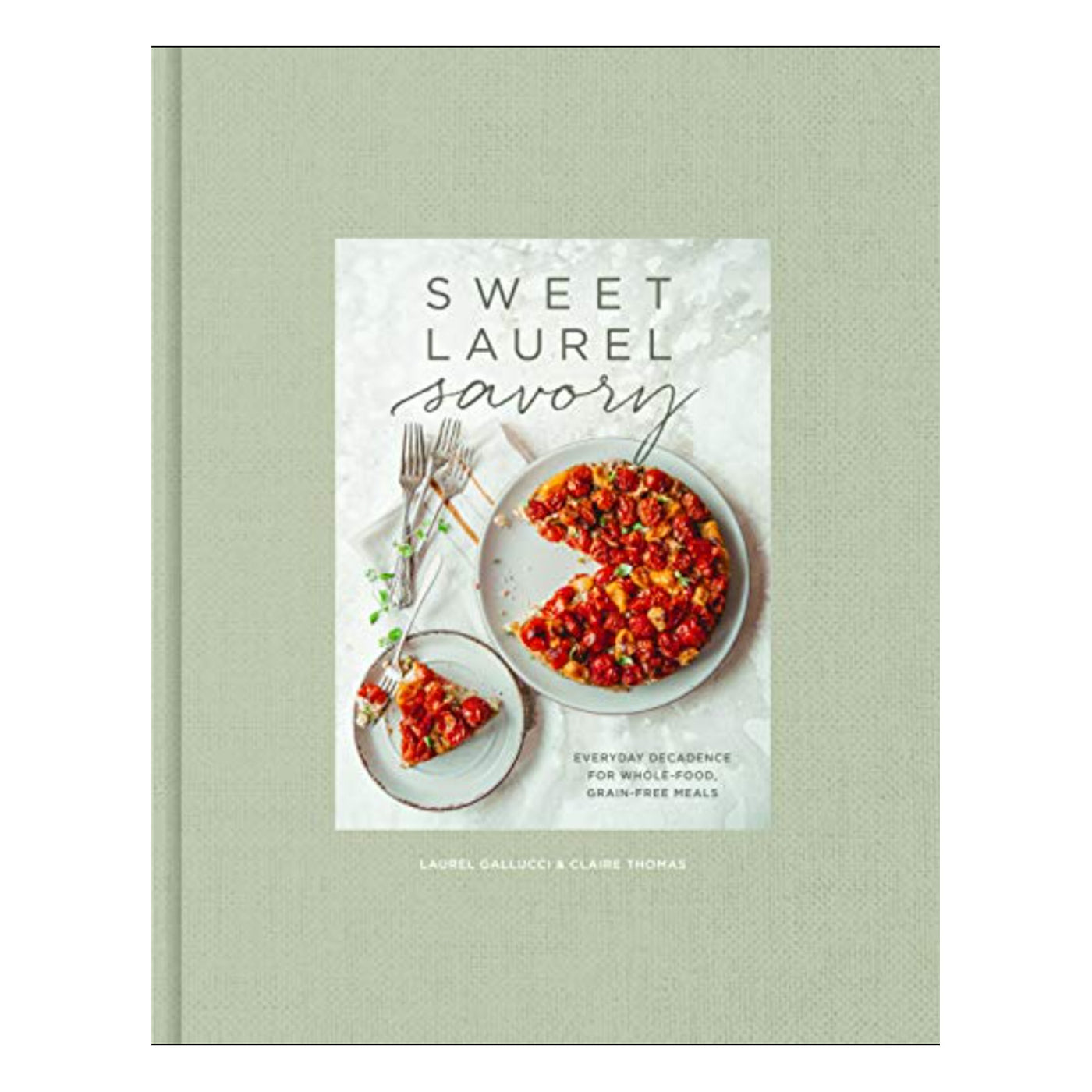 Cookbook titled Sweet Laurel Savory